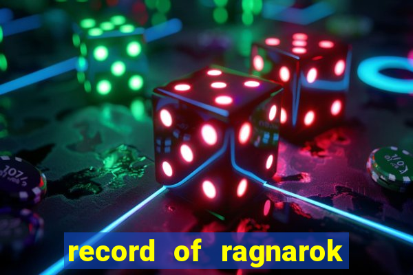 record of ragnarok 3 temporada onde assistir